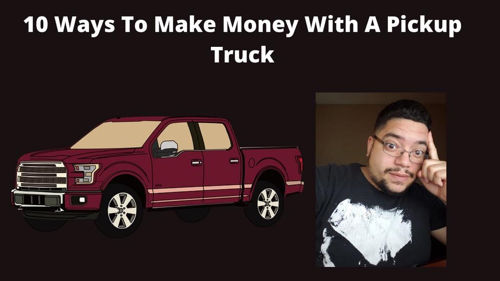 'Video thumbnail for 10 Ways To Make Money With A Pickup Truck'