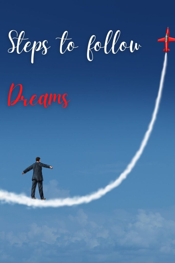 Steps to follow dreams