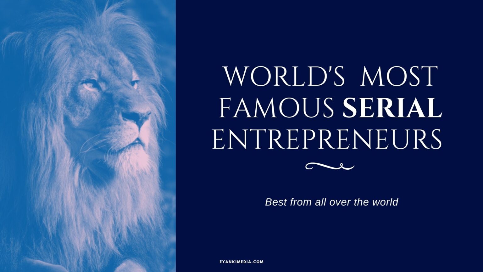 World's Top 11 Famous Serial Entrepreneurs Of All Time