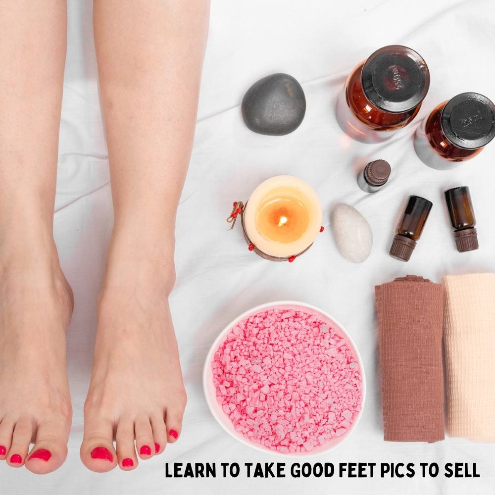 Learn to take Good Feet Pics to sell