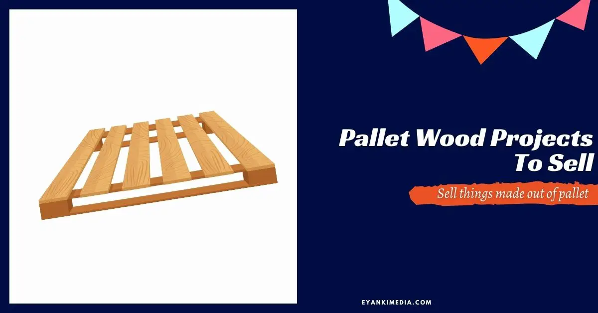 Pallet Wood Projects To Sell
