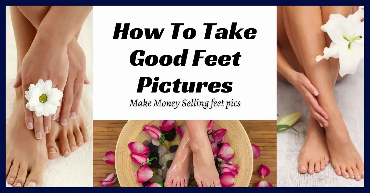 How To Take Feet Pictures? Best Poses And Tips For GOOD Pics