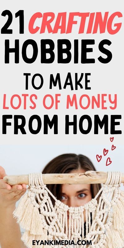 best craft hobbies that make money	