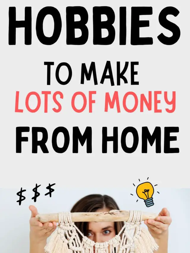 Hobbies That Make Money: Creative And Profitable