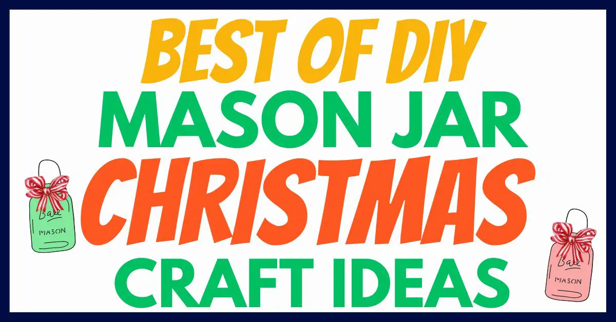 25 Of The Best DIY Easy Mason Jar Christmas Craft Ideas